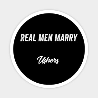 Real Men Marry Ushers Gift for Husband T-Shirt Magnet